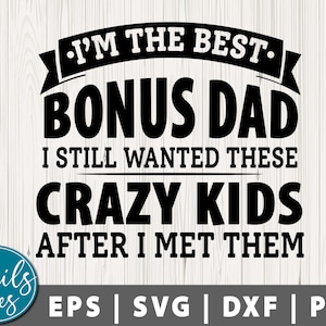 Bonus Dad Svg Eps Dxf Png Dad Svg Top Bonus Dad Svg Fathers Day Svg Funny Fathers Day Svg Carzy Kids Svg Funny Step-dad Digital Cut File