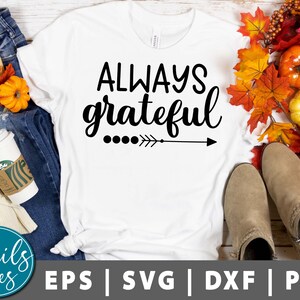 Always grateful SVG Png Dxf Thanksgiving Svg Turkey Svg Blessed SVG Fall Shirt Svg Hello Fall Thankful, grateful cut file Cricut Silhouette