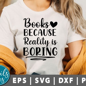 Boeken omdat de werkelijkheid saai is Svg, Book Lover Svg, Reading SVG, Book Quote SVG, Halloween SVG, Bibliothecaris Svg, shirt, Png Cricut Silhouette