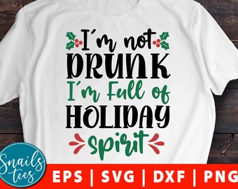 I'm Not Drunk, Full of Holiday Spirit Svg Eps Dxf Png clipart Vodka Whiskey and Rum Christmas holiday spirit svg drunk cut File Cameo Cricut