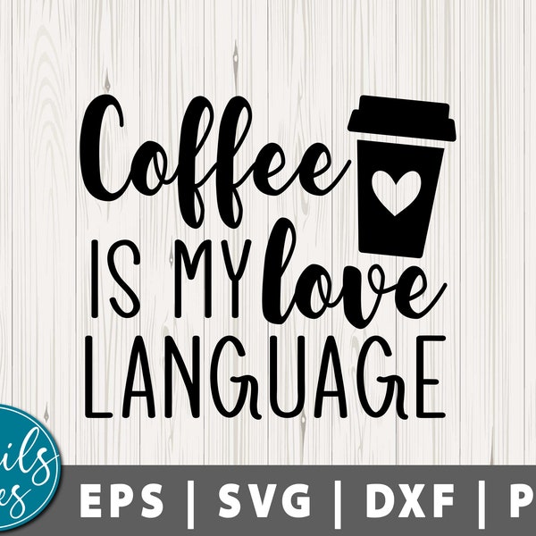 coffee is my love language svg Png Dxf funny Coffee Quotes svg Coffee Lover svg Coffee Mug Svg Sarcastic Coffee Quote cut file cricut