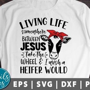 Heifer, Living Life Somewhere Between Jesus Take the Wheel Svg Png Eps Dxf Heifer Svg Cow, Bandana Cut File Cricut Cameo Silhouette