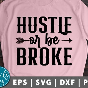 Hustle Or Be Broke Svg Png Eps Dxf Money Fresh Drip Svg Hustle Svg Mom svg Money svg Digital Download Cut File Cricut Cameo and Silhouette image 1