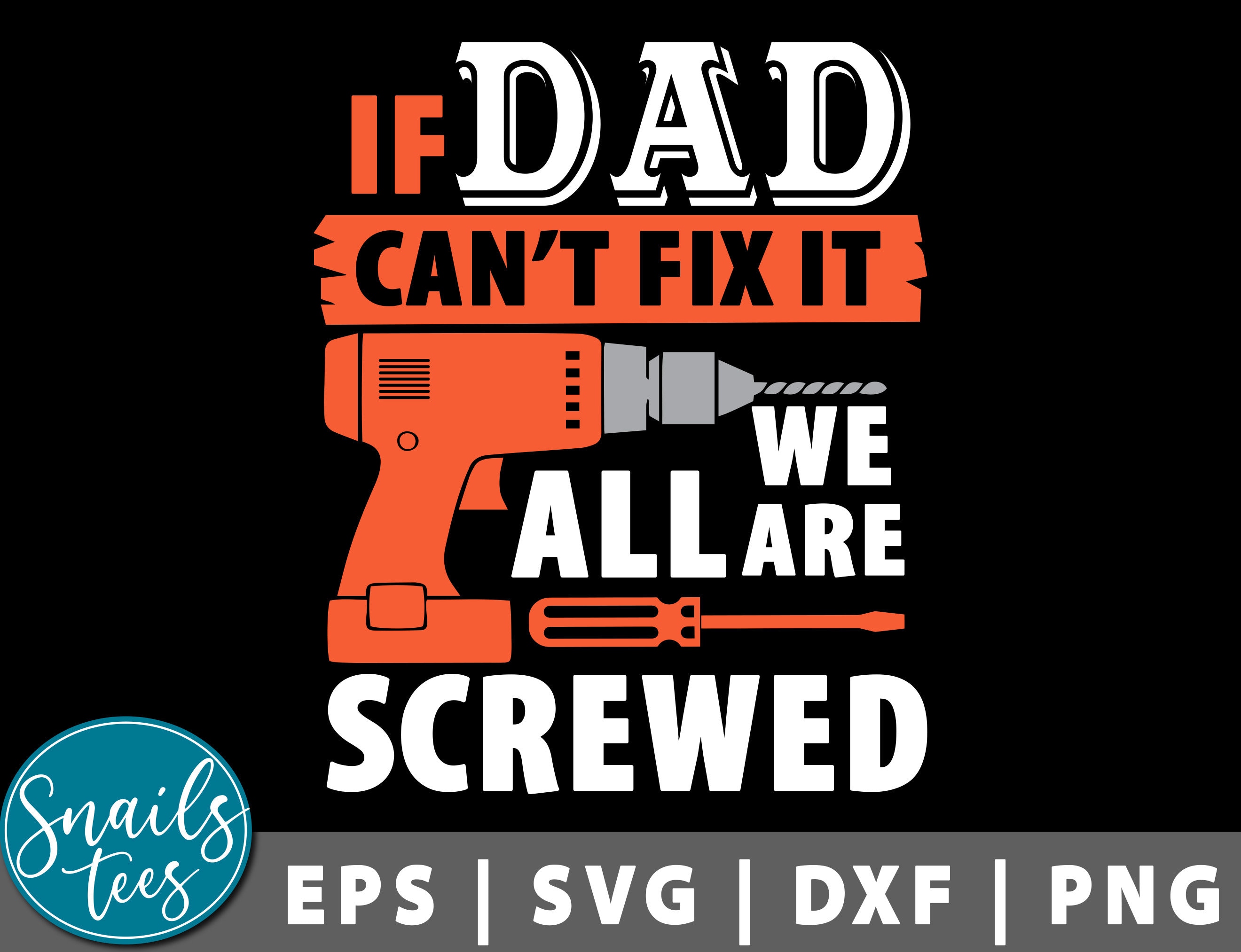 If Dad Can't Fix It We're All Screwed Svg Eps Dxf Png Etsy Canada