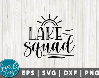 Lake Squad Svg Png Summer Quote Svg Lake Trip Family Lake Trip Svg Lake life Svg Lake time, Summer shirt Vacation Cut File Cricut Silhouette