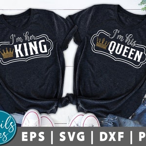 I'm His Queen I'm her King svg png eps dxf Couple svg shirt Husband wife King and Queen svg Valentine shirt svg Digital Download File Cricut