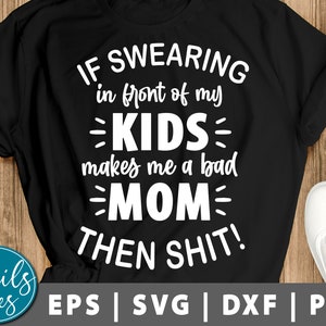 Wenn Schwören vor meinen Kindern Svg Png Dxf Mom Leben geschnitten Datei Cricut Cameo Silhouette Muttertag lustige Mama Svg Mama Svg Designs lustige Mama