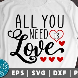 All You Need Is Love svg png dxf eps Valentine’s Day svg Valentines Shirt svg Love svg Digital Download Cut File Cricut Cameo and Silhouette