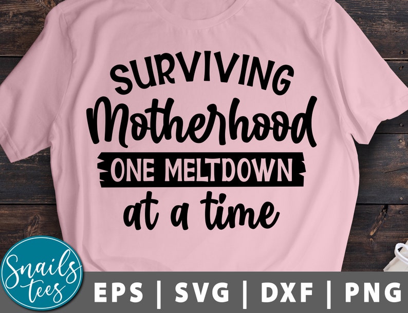 Free Free 199 Surviving Motherhood Svg SVG PNG EPS DXF File