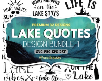 Op de afbeelding: Een verzameling ontwerpen met een meer-thema, waaronder citaten als "Boat Waves" en "Lake Vibes", met een centrale banner met de tekst "Lake Quotes Design Bundle-1". De ontwerpen zijn in SVG-, PNG-, EPS- en DXF-formaten.