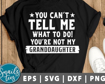 You Can&#39;t Tell Me What To Do You&#39;re Not My Granddaughters Svg Png Eps Dxf grandkids SVG Mug SVG Digital Download Cut File Cricut Silhouette
