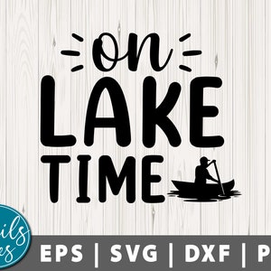 On Lake Time SVG Png Lake Svg Png Summer Svg Lake life Svg Lake Days SVG Lake svg boating Svg Vacation Svg Lake house svg cut file Cricut