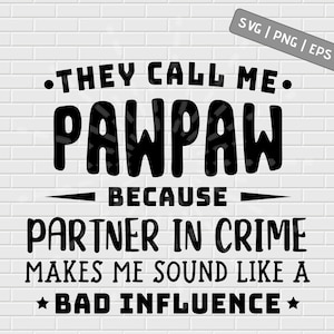 They Call Me pawpaw SVG png dxf Because Partner In Crime Shirt svg Fathers Day Shirt Gift For pawpaw Funny dad svg grandpa grandfather svg