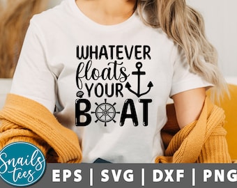 Whatever floats your boat Svg, Lake vacation Svg, Lake shirt Svg, Lake house Svg, Family vacation Svg, Boat Svg, cut file cricut Silhouette