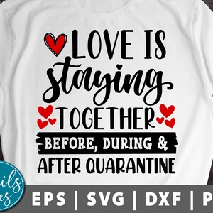 Love Is Staying Together Before During & After Quarantine Svg Png Valentine’s Day svg Quarantine Svg Couple svg Cut File Cricut Silhouette