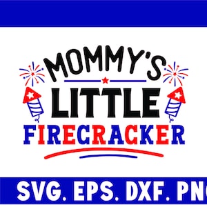Mommy's Little Firecracker SVG, Mama Svg, Dia da Independência Svg, Baby Svg, Bandeira dos EUA svg, Memorial Day Svg, Patriótico Png, Cricut Silhouette