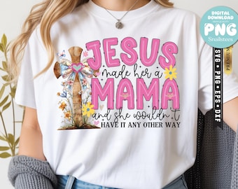 Jesus Made Her A Mama Png, Christian Mom Mother’s Day PNG, Kingdom Motherhood Png, Aesthetic Faith Mama Png, Digital File, Silhouette PNG