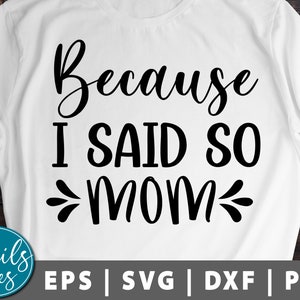 Porque dije así Svg Png Eps Dxf día de la madre Svg Bendita mama Svg divertido mamá Svg mamá vida camisa svg corte archivo cameo Cricut Silueta