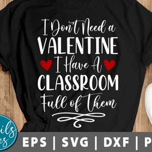 No necesito un San Valentín tengo un aula llena de ellos Svg Png Profesor de San Valentín Svg Valentine cut file Cricut Cameo