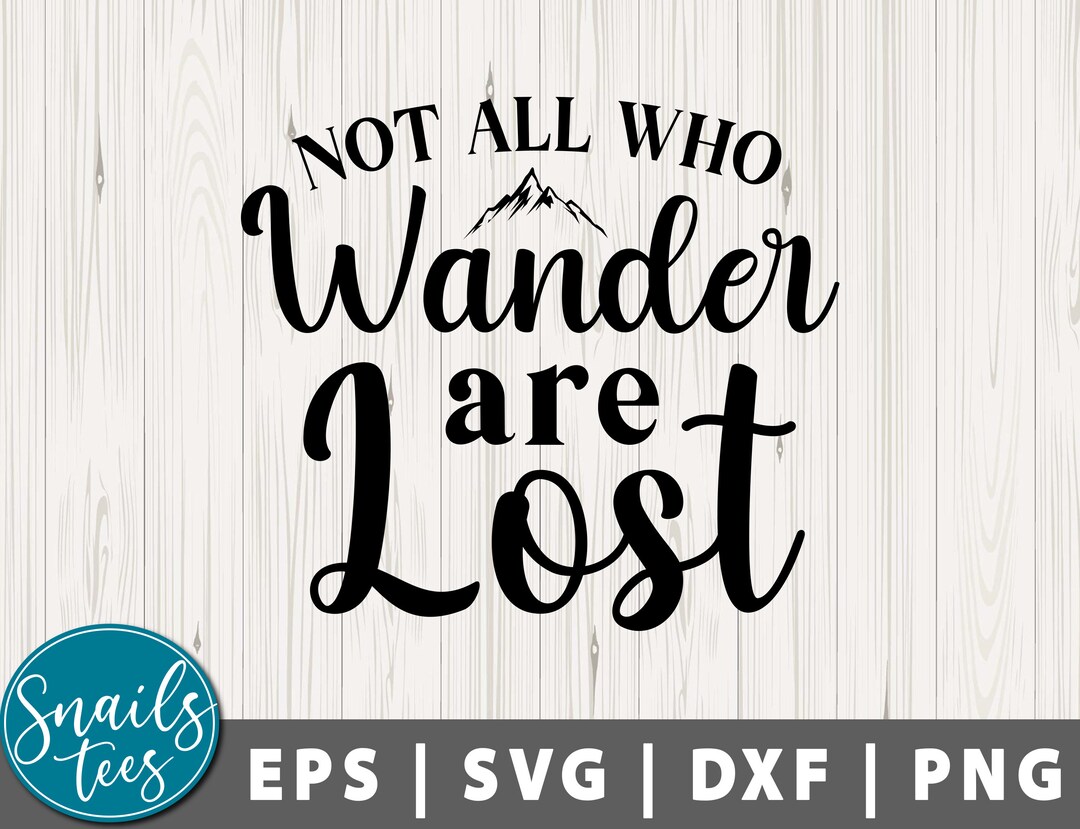 Not All Who Wander Are Lost Svg Png Dxf Camping Svg Wanderlust - Etsy