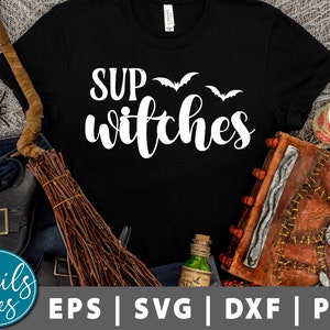 Sup Witches SVG Png Halloween Svg What&#39;s Up Witches Svg Funny Halloween Svg Witches Svg &#39;Sup Svg Halloween shirt cut file Cricut Silhouette