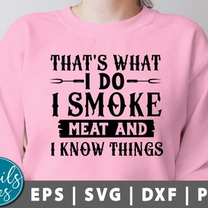 Eso es lo que hago Fumo carne y sé cosas svg, png, Día del padre, Grill papá svg, cerveza, camisa barbacoa, papá svg, parrilla camisa divertida Svg Cricut
