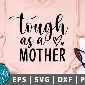 Tough As A Mother svg eps dxf png Girl Mama SVG File Mom Life SVG Boy Mom Girl Mom Shirt Svg Mom svg cut file for silhouette Cameo Cricut