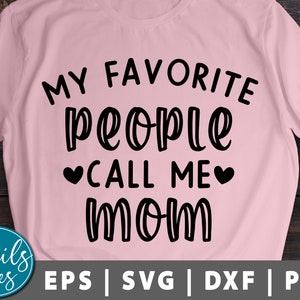Mi gente favorita me llama mamá Svg Png Dxf día de la madre Svg mamá Svg mamá vida svg regalo para mamá mamá camisa svg archivo de corte Cameo Cricut Silueta