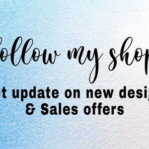 May include: Text on a blue and white watercolor background that says "follow my shop get update on new design & Sales offers"