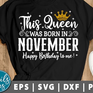 Puede incluir: Camiseta negra con texto blanco que dice "This Queen Was Born In November Happy Birthday To Me!" con una corona dorada sobre el texto.