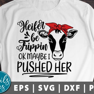 Heifers be trippin ok may be I pushed her, Heifer Svg Png Eps Dxf Heifer Svg Cow, Bandana farmlife svg Cut File Cricut Silhouette