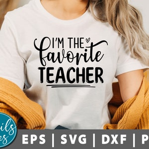 I&#39;m the Favorite Teacher Svg, Png, Teacher svg, Teacher Saying svg, Teacher Life svg, Quotes, Teacher Shirt svg School cut file for Cricut