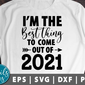 I'm The Best Thing To Come Out Of 2021 SVG Png Eps Dxf New Baby Baby Announcement 2021 Digitale Download Cut File voor Cricut Cameo Silhouette
