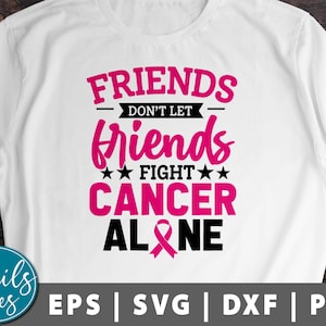 Friends Don't Let Friends Fight Cancer Alone Breast Cancer Svg Png Breast Cancer Awareness Svg Shirt Svg Cancer Ribbon Svg Pink Ribbons svg