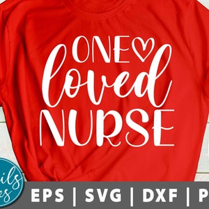One Loved Nurse Svg Png Eps Dxf Nurse Valentine Svg Cute Funny Nurse Gift Svg Nurse Svg Digital Download File Cricut Cameo and Silhouette