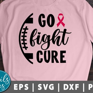 Go Fight Cure Cancer Svg Png Cancer Awareness Svg Pink Ribbon SVG Breast Cancer SVG Football SVG Cancer Shirt cut file for Cricut Silhouette
