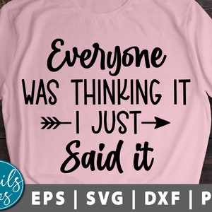 Jeder dachte es, ich sagte nur, es Svg Png Dxf geschnitten Datei Cricut Cameo Silhouette sarkastische Svg Schwören Svg lustige Svg lustige Sagen Svg