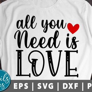 All You Need Is Love svg png dxf eps Valentine’s Day svg Valentines Shirt svg Love svg Digital Download Cut File Cricut Cameo and Silhouette