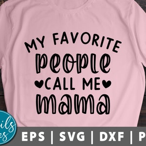 Mi gente favorita me llama mama svg png dxf día de la madre Svg mamá Svg mamá vida svg regalo para mamá mamá camisa corte archivo Cameo Cricut Silueta