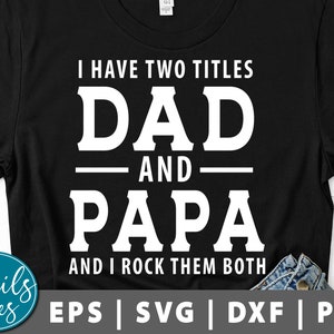 Tengo dos títulos Papá y papá svg png dxf Día del Padre Svg papá vida svg Papa svg Pop svg Papa oso svg Papá Cita Svg corte Archivo Cricut Cameo