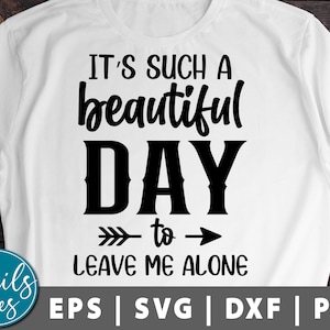 C’est une belle journée pour me laisser seul svg eps dxf Sarcastic Svg pour cricut Silhouette Funny Quote Svg Mom Life Svg Funny Saying Svg , chemise