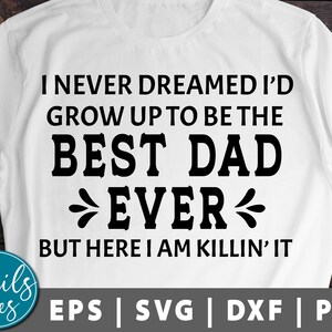 Ich nie geträumt, ich würde wachsen, um der beste Papa jemals Svg Png Dxf Vatertag Svg Papa Leben Svg Papa Svg Papa Papa Zitat Svg geschnitten Datei Cricut Cameo