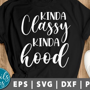Kinda Classy Kinda Hood svg png dxf cut file cricut Silhueta Sarcástica Svg Engraçado Svg Engraçado Dizendo Mãe Vida Svg Sassy Svg engraçado mamãe svg