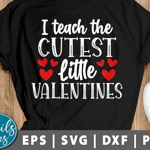 I Teach The Cutest Little Valentines Svg Png Eps Dxf Teacher Valentine's Day Svg Valentine's Teacher Svg Valentine Shirt Cut File for Cricut