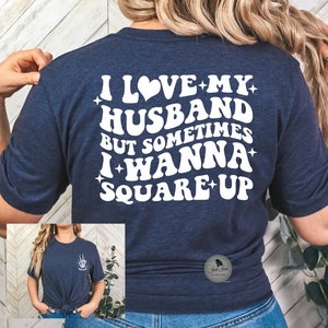 I Love My Husband But Sometimes I Wanna Square Up Graphic Tee, Father’s Day T-Shirt