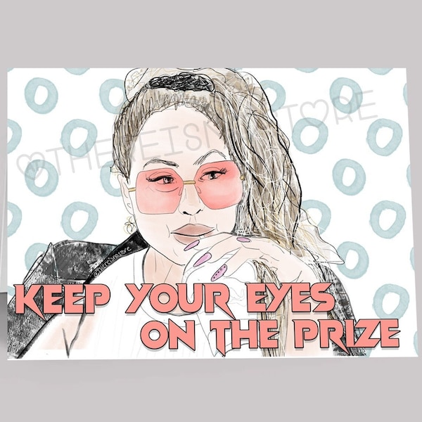 Keep Your Eyes on the Prize  // DARCEY SILVA  // 90 Day Fiance Memes Merch and Art by @thereisnostore // Darcey and Stacey Reality Fans