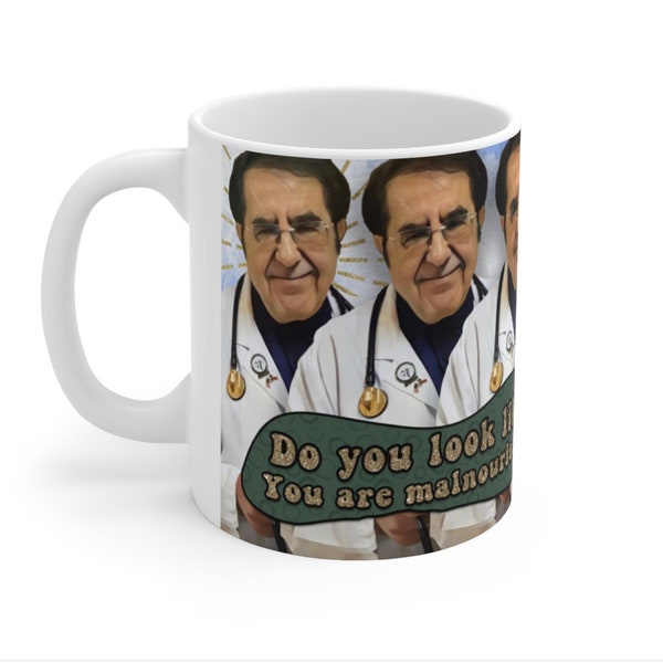 Dr. Now Mug | Do You Look Like You're Malnourished? | My 600lb Life | Dr. Nowzaradan Quotes | Reality TV | Gift for Husband Boyfriend Wife