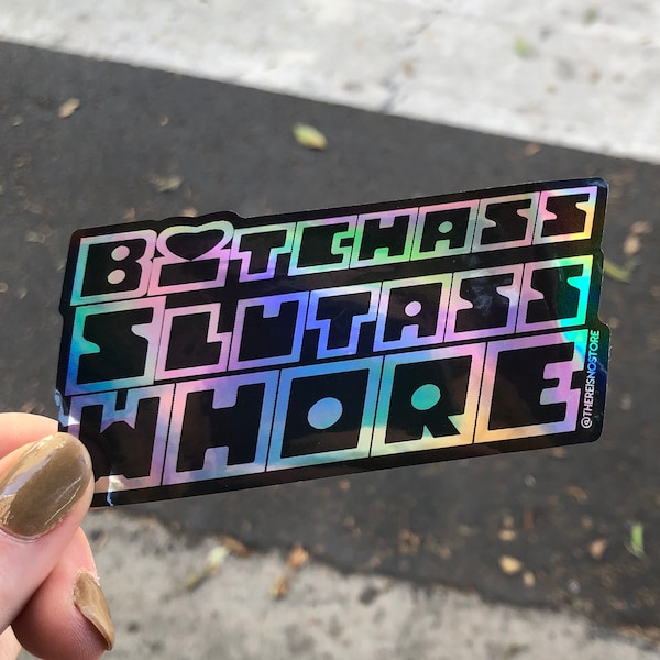 BitchAssSlutAssWhore Hologram Sticker  // 90 Day Fiancé Stickers for Reality TV Fans and Pop Culture Lovers by There is No Store