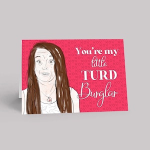 You&#39;re my little turd burglar |  Love After Lockup Merch + Gifts |  Cheryl + Josh | ThereisNOstore | Reality TV Junkies | Anniversary Card
