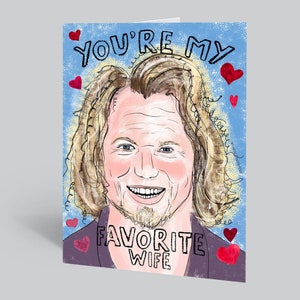You&#39;re MY Favorite Wife! |  Kody Brown Greeting card |  Love Card by @thereisnostore | Reality TV Fans